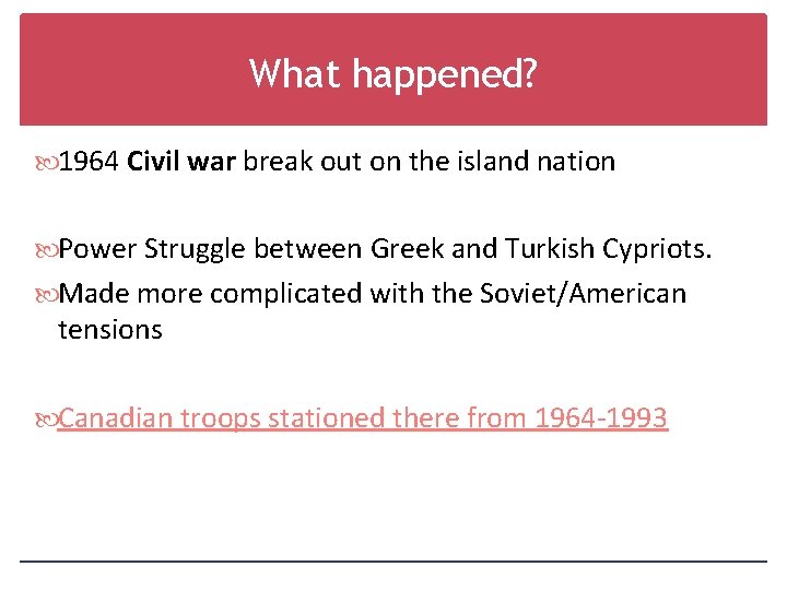 What happened? 1964 Civil war break out on the island nation Power Struggle between