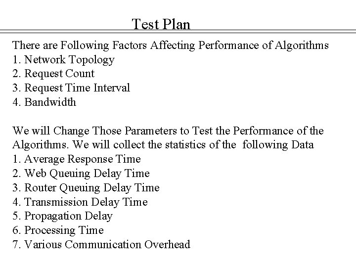 Test Plan There are Following Factors Affecting Performance of Algorithms 1. Network Topology 2.