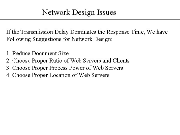 Network Design Issues If the Transmission Delay Dominates the Response Time, We have Following