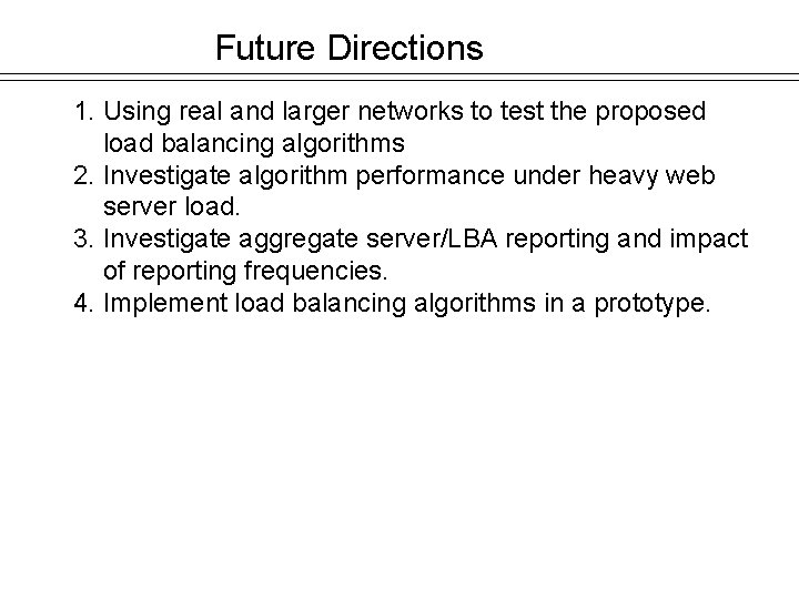 Future Directions 1. Using real and larger networks to test the proposed load balancing