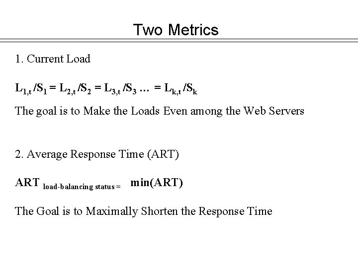 Two Metrics 1. Current Load L 1, t /S 1 = L 2, t