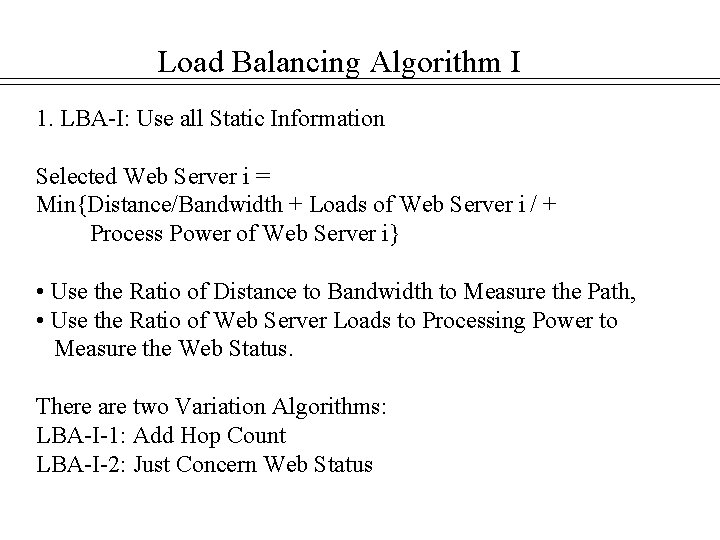 Load Balancing Algorithm I 1. LBA-I: Use all Static Information Selected Web Server i
