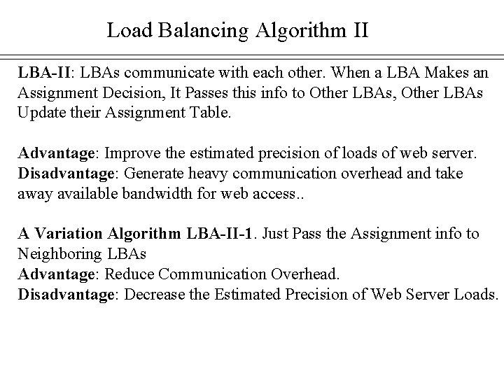 Load Balancing Algorithm II LBA-II: LBAs communicate with each other. When a LBA Makes