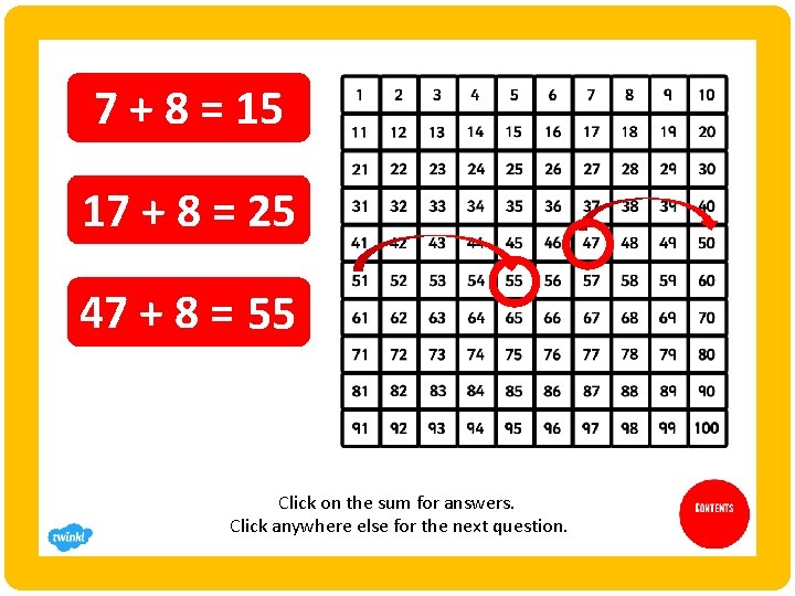 7 + 8 = 15 17 + 8 = 25 47 + 8 =