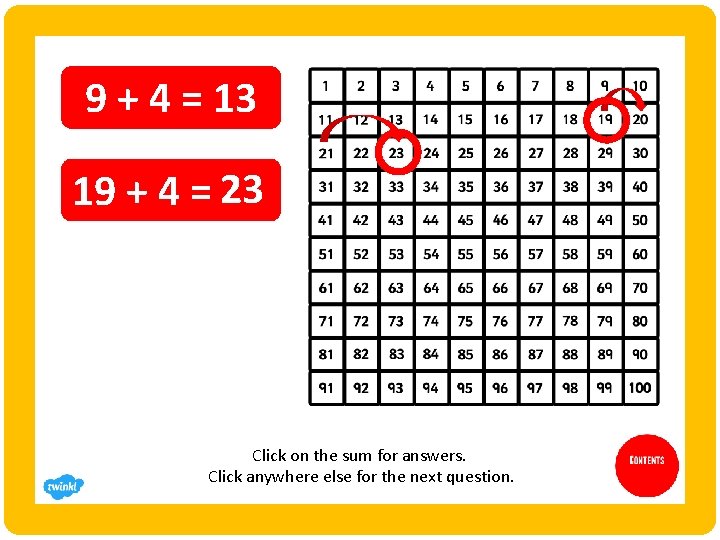 9 + 4 = 13 19 + 4 = 23 Click on the sum