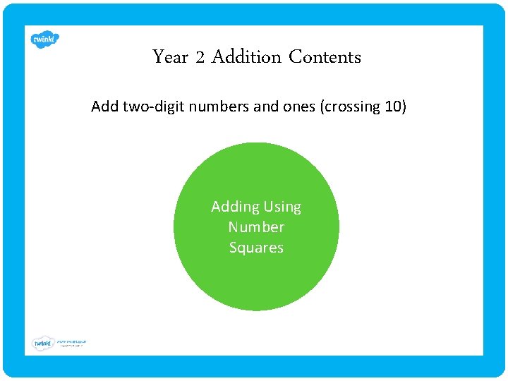 Year 2 Addition Contents Add two-digit numbers and ones (crossing 10) Adding Using Number