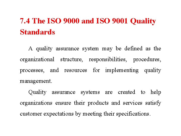 7. 4 The ISO 9000 and ISO 9001 Quality Standards A quality assurance system