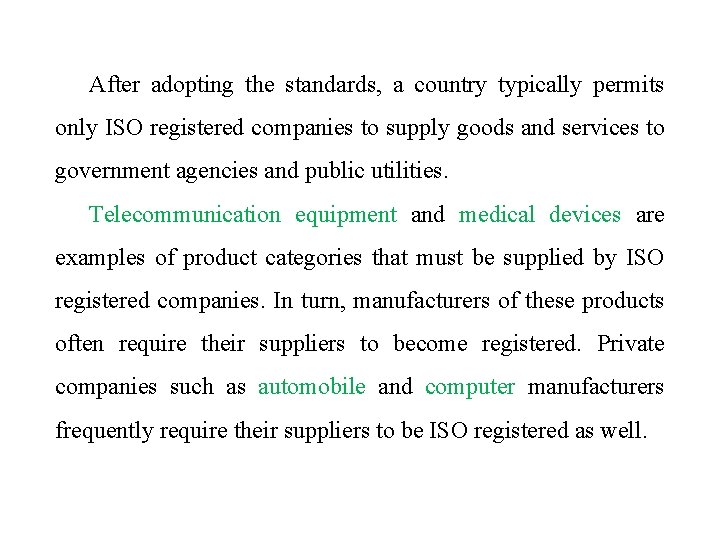 After adopting the standards, a country typically permits only ISO registered companies to supply