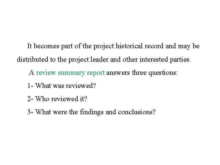 It becomes part of the project historical record and may be distributed to the