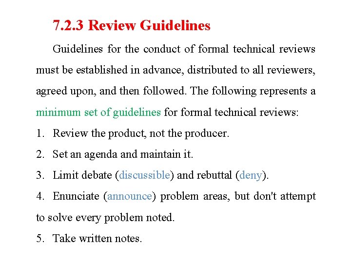 7. 2. 3 Review Guidelines for the conduct of formal technical reviews must be