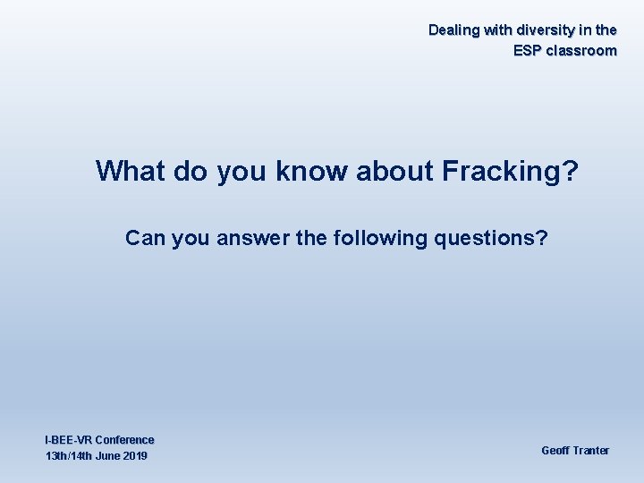 Dealing with diversity in the ESP classroom What do you know about Fracking? Can