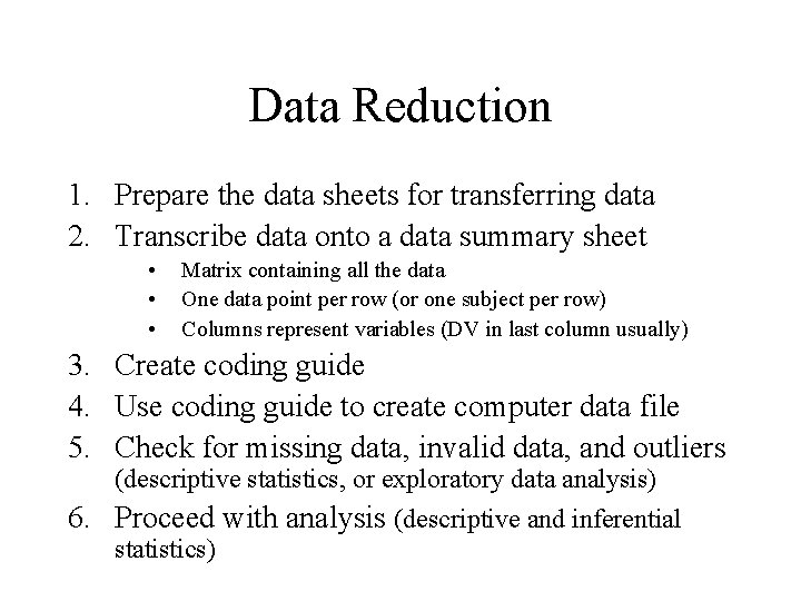 Data Reduction 1. Prepare the data sheets for transferring data 2. Transcribe data onto