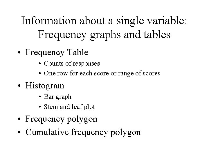 Information about a single variable: Frequency graphs and tables • Frequency Table • Counts