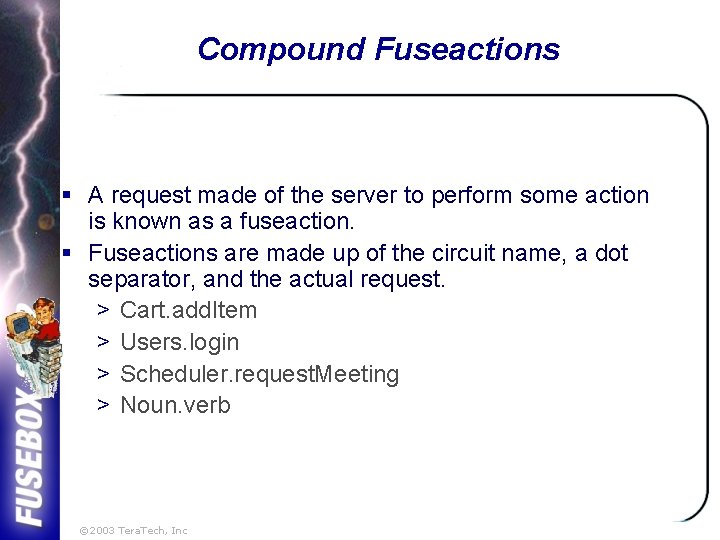 Compound Fuseactions § A request made of the server to perform some action is