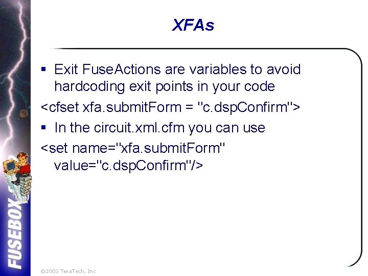 XFAs § Exit Fuse. Actions are variables to avoid hardcoding exit points in your