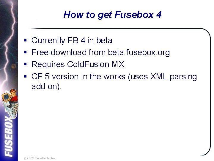 How to get Fusebox 4 § § Currently FB 4 in beta Free download