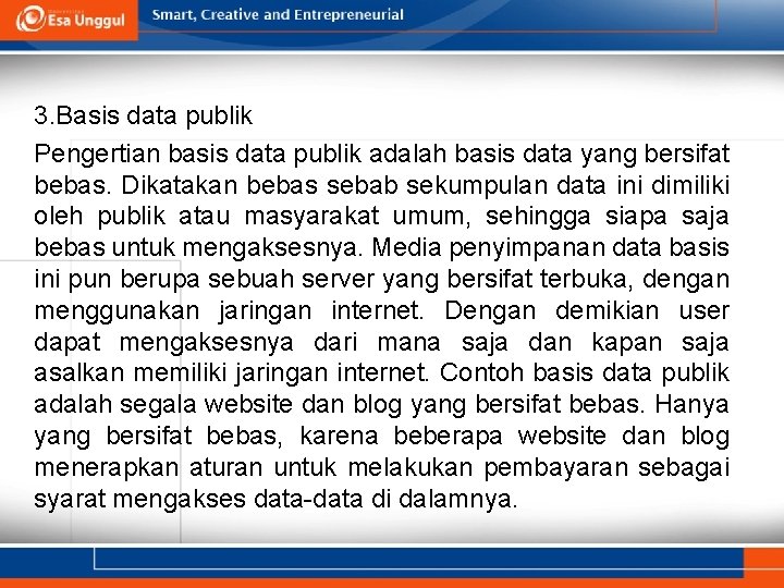 3. Basis data publik Pengertian basis data publik adalah basis data yang bersifat bebas.