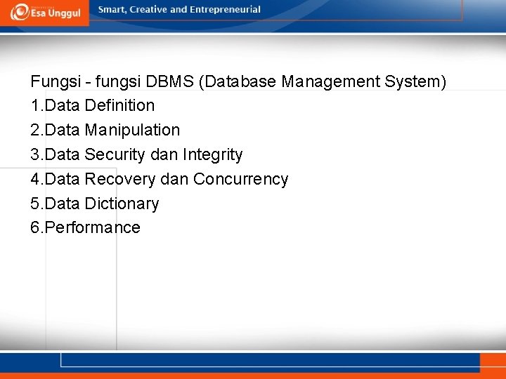 Fungsi - fungsi DBMS (Database Management System) 1. Data Definition 2. Data Manipulation 3.