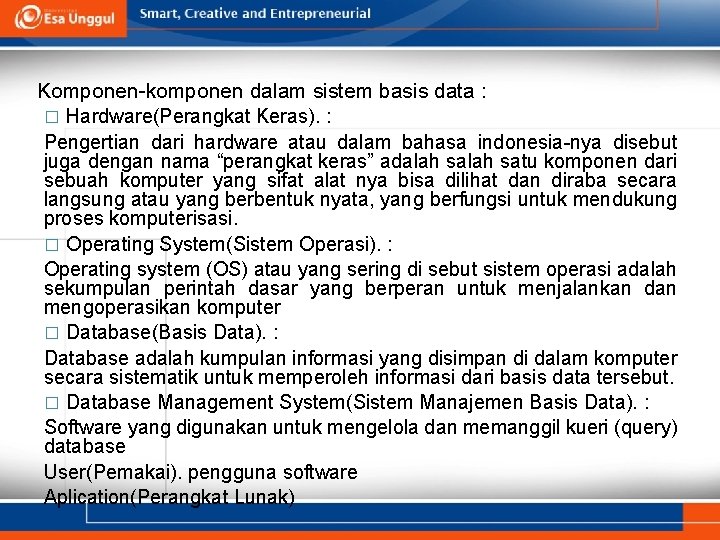 Komponen-komponen dalam sistem basis data : � Hardware(Perangkat Keras). : Pengertian dari hardware atau