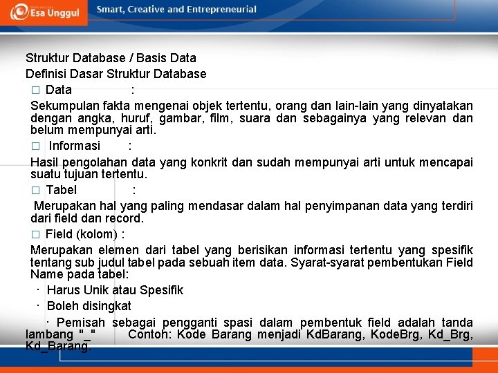 Struktur Database / Basis Data Definisi Dasar Struktur Database � Data : Sekumpulan fakta