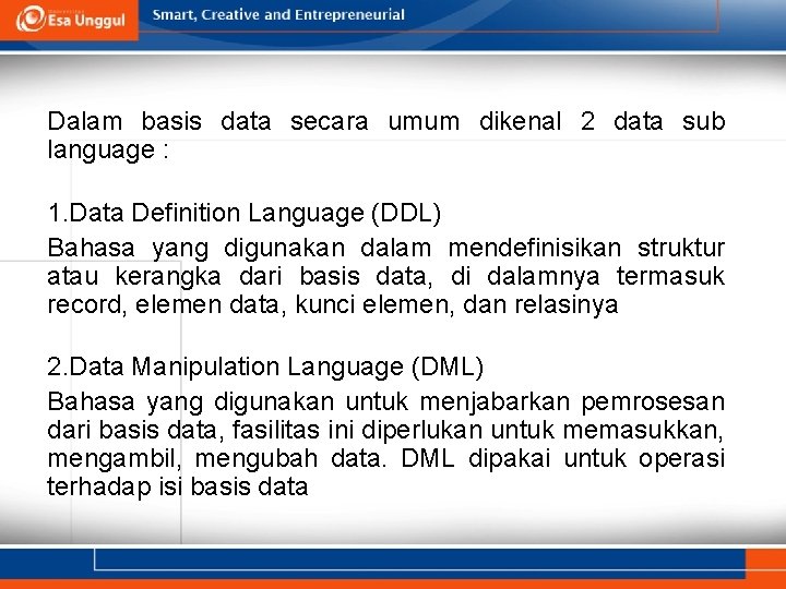 Dalam basis data secara umum dikenal 2 data sub language : 1. Data Definition