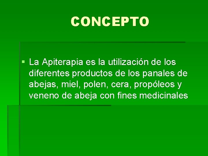 CONCEPTO § La Apiterapia es la utilización de los diferentes productos de los panales