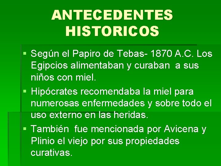 ANTECEDENTES HISTORICOS § Según el Papiro de Tebas- 1870 A. C. Los Egipcios alimentaban