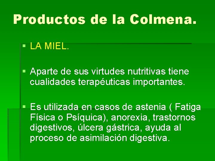 Productos de la Colmena. § LA MIEL. § Aparte de sus virtudes nutritivas tiene