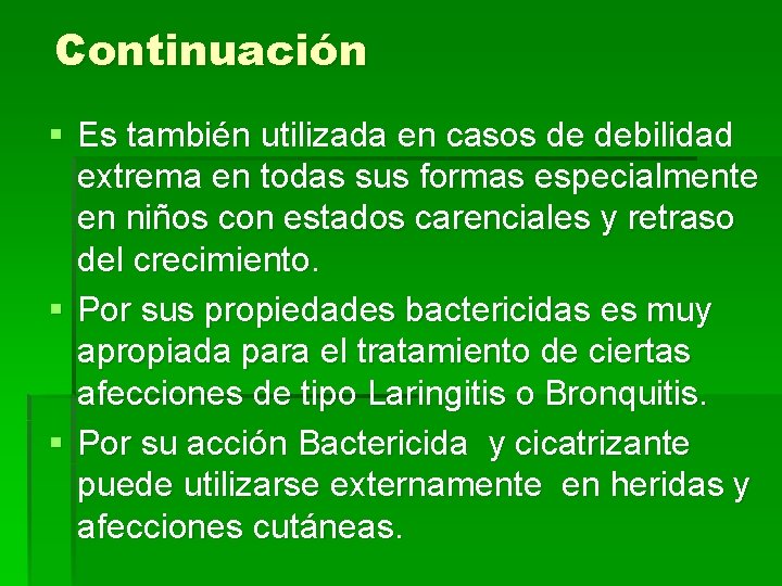 Continuación § Es también utilizada en casos de debilidad extrema en todas sus formas