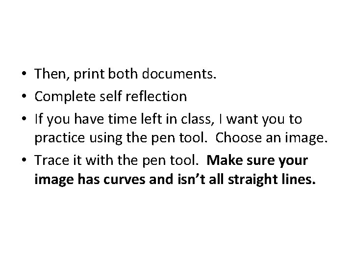 • Then, print both documents. • Complete self reflection • If you have • Then, print both documents. • Complete self reflection • If you have