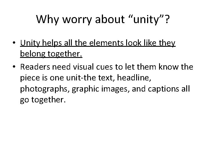 Why worry about “unity”? • Unity helps all the elements look like they belong Why worry about “unity”? • Unity helps all the elements look like they belong