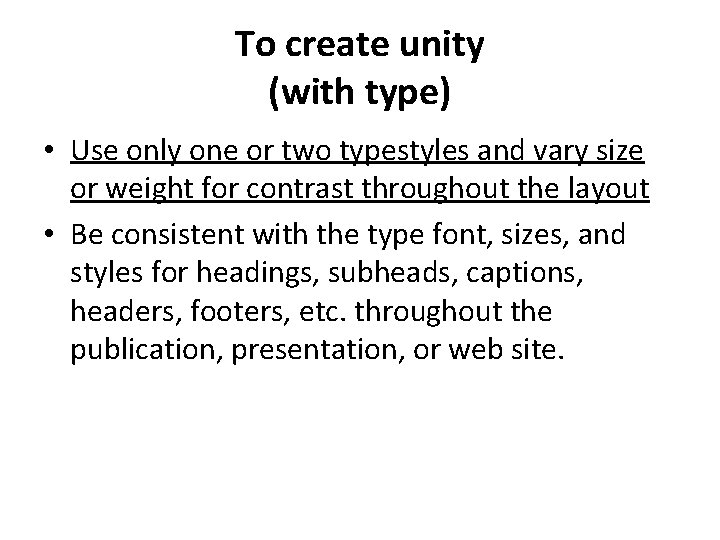 To create unity (with type) • Use only one or two typestyles and vary To create unity (with type) • Use only one or two typestyles and vary