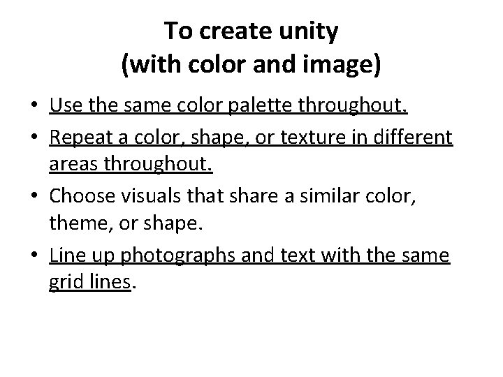 To create unity (with color and image) • Use the same color palette throughout. To create unity (with color and image) • Use the same color palette throughout.