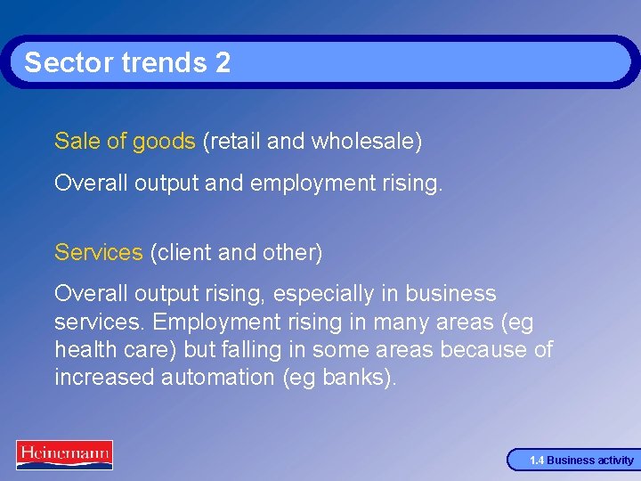 Sector trends 2 Sale of goods (retail and wholesale) Overall output and employment rising.