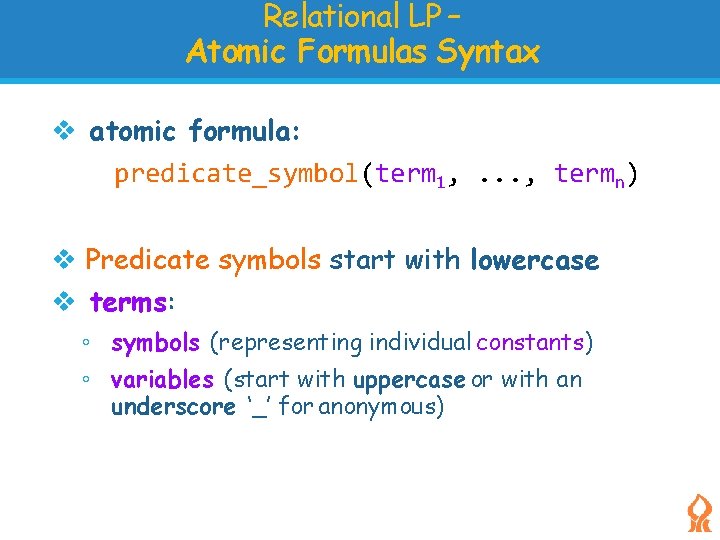 Relational LP – Atomic Formulas Syntax atomic formula: predicate_symbol(term 1, . . . ,
