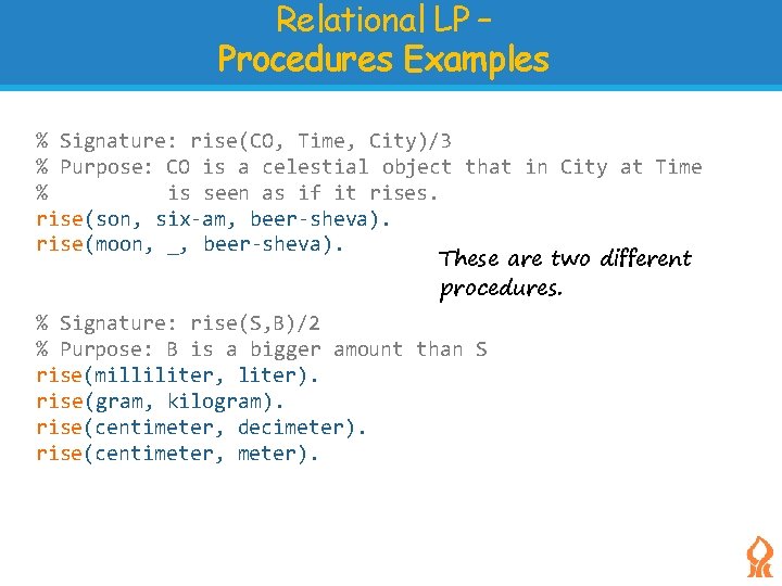 Relational LP – Procedures Examples % Signature: rise(CO, Time, City)/3 % Purpose: CO is