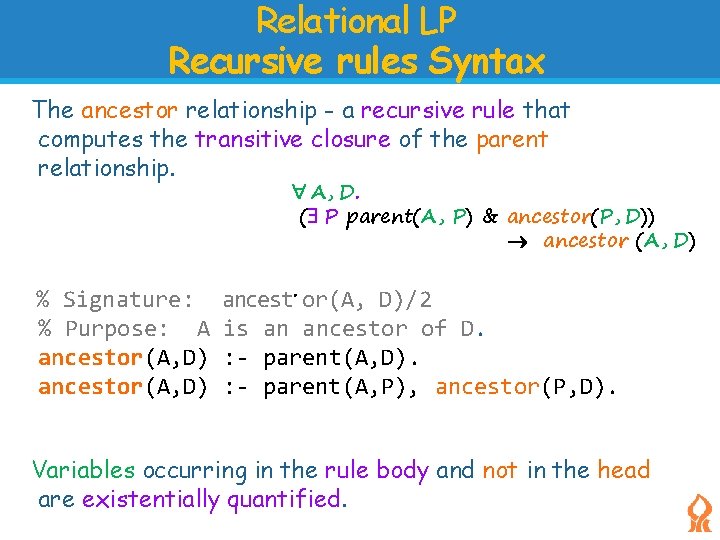 Relational LP Recursive rules Syntax The ancestor relationship - a recursive rule that computes