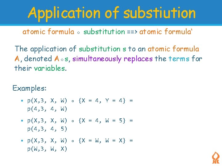Application of substiution atomic formula ◦ substitution ==> atomic formula‘ The application of substitution