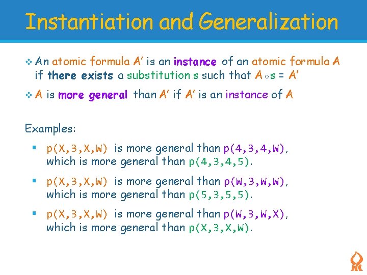 Instantiation and Generalization An atomic formula A’ is an instance of an atomic formula