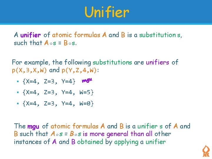 Unifier A unifier of atomic formulas A and B is a substitution s, such