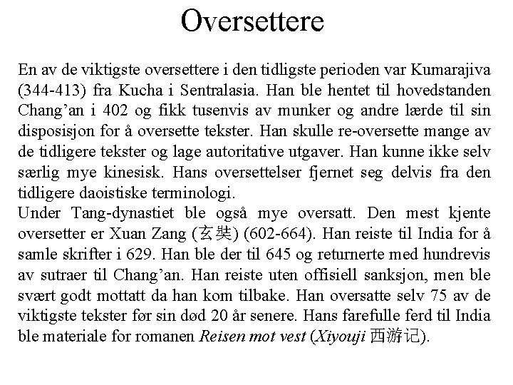 Oversettere En av de viktigste oversettere i den tidligste perioden var Kumarajiva (344 -413)