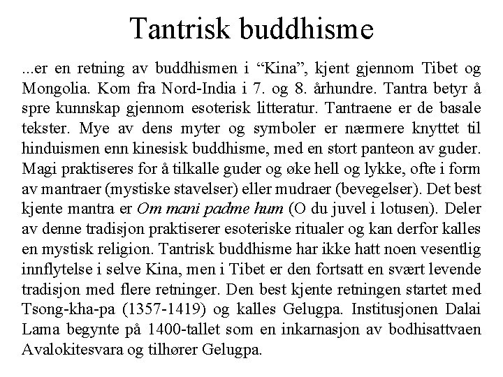 Tantrisk buddhisme. . . er en retning av buddhismen i “Kina”, kjent gjennom Tibet