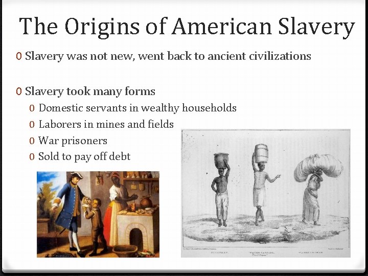 The Origins of American Slavery 0 Slavery was not new, went back to ancient