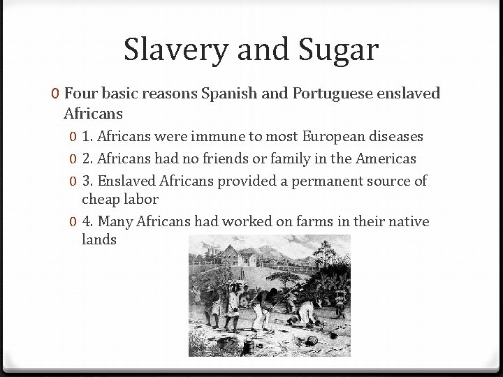 Slavery and Sugar 0 Four basic reasons Spanish and Portuguese enslaved Africans 0 1.