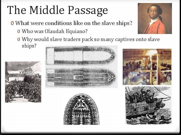 The Middle Passage 0 What were conditions like on the slave ships? 0 Who