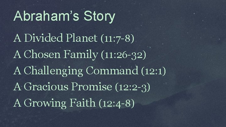 Abraham’s Story A Divided Planet (11: 7 -8) A Chosen Family (11: 26 -32)