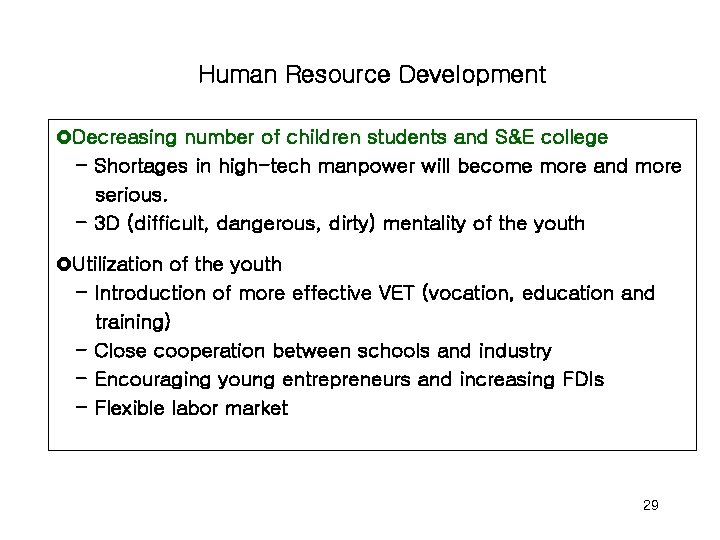 Human Resource Development £Decreasing number of children students and S&E college - Shortages in