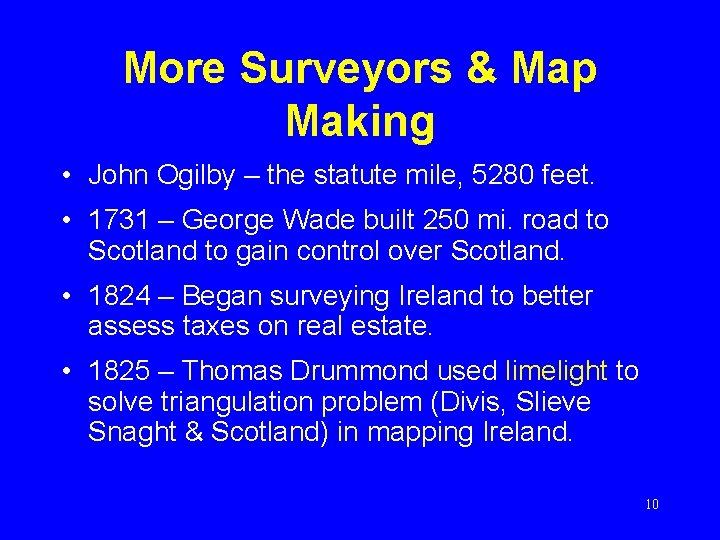 More Surveyors & Map Making • John Ogilby – the statute mile, 5280 feet.