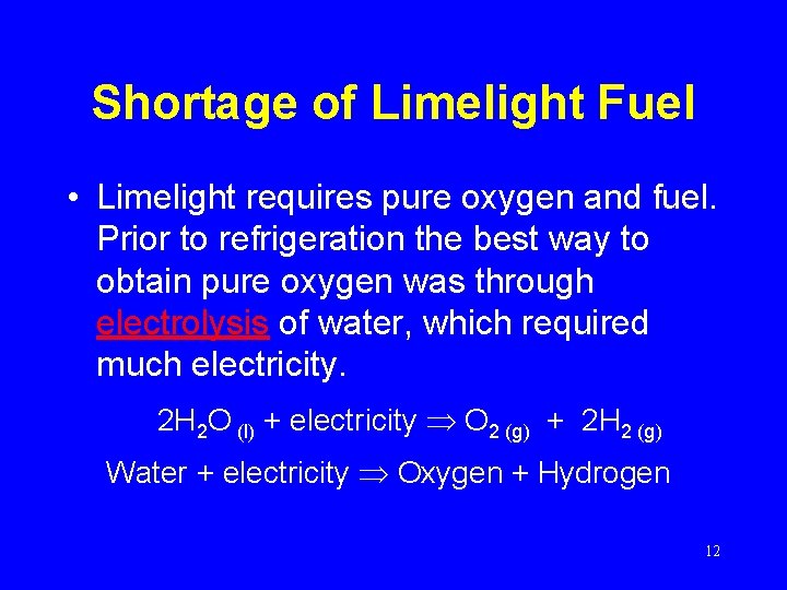 Shortage of Limelight Fuel • Limelight requires pure oxygen and fuel. Prior to refrigeration