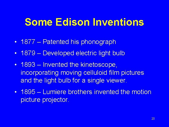 Some Edison Inventions • 1877 – Patented his phonograph • 1879 – Developed electric